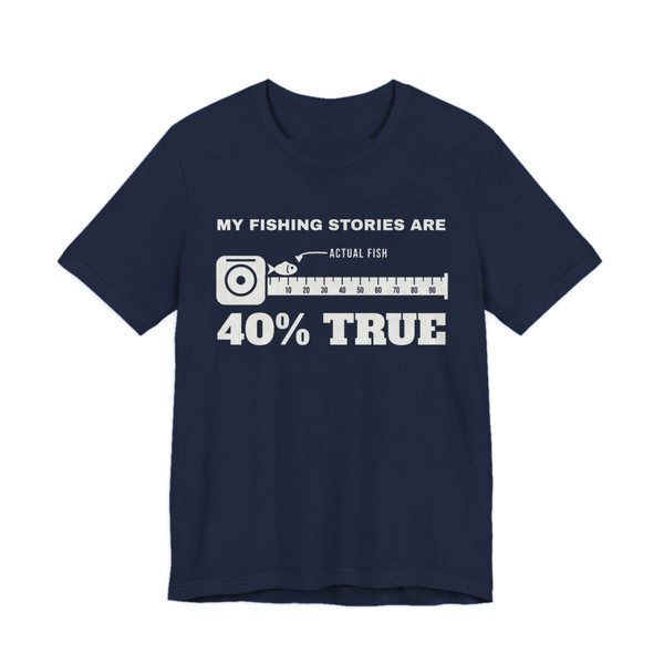 Navy t-shirt printed in off-white ink with “My Fishing Stories Are 40% True” around a long tape measure with a tiny fish labeled “actual fish”