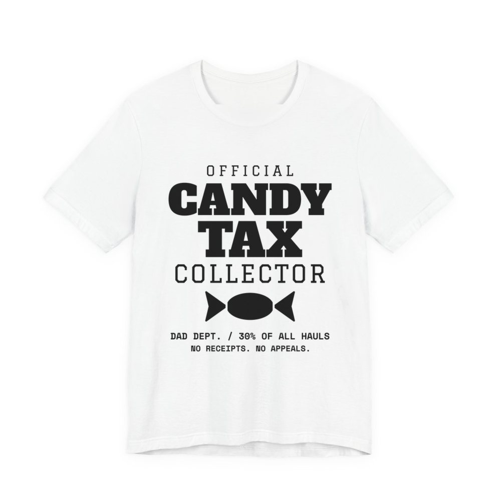 White t-shirt printed in dark ink with “Official Candy Tax Collector” over a wrapped candy, with “Dad Dept. / 30% of all hauls. No receipts. No appeals.”