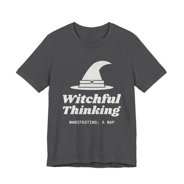 Dark Grey Heather t-shirt printed in off-white ink with a witch hat above “Witchful Thinking” in script, with “Manifesting: a nap”