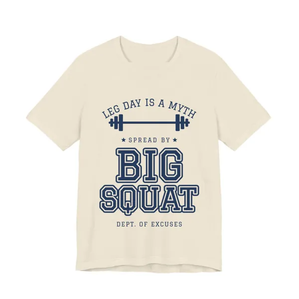 Leg Day Is a Myth Spread by Big Squat tee printed in navy blue ink on a natural shirt