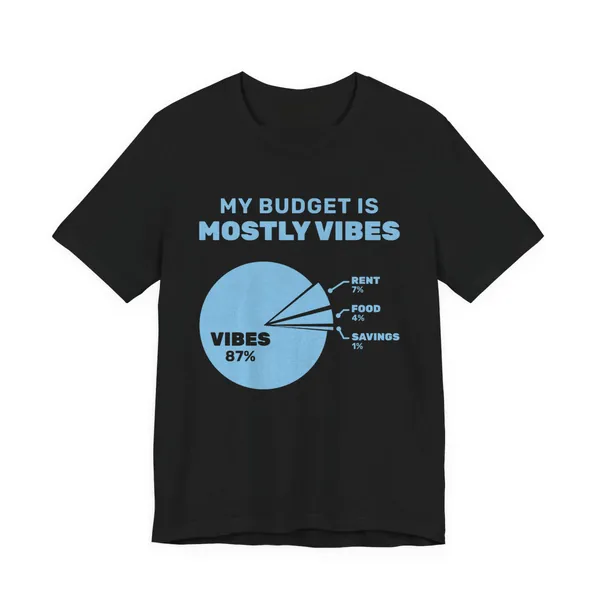My Budget Is Mostly Vibes tee printed in sky blue ink on a black shirt