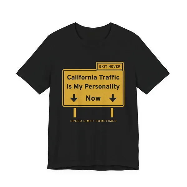 California Traffic Is My Personality Now tee printed in gold ink on a black shirt