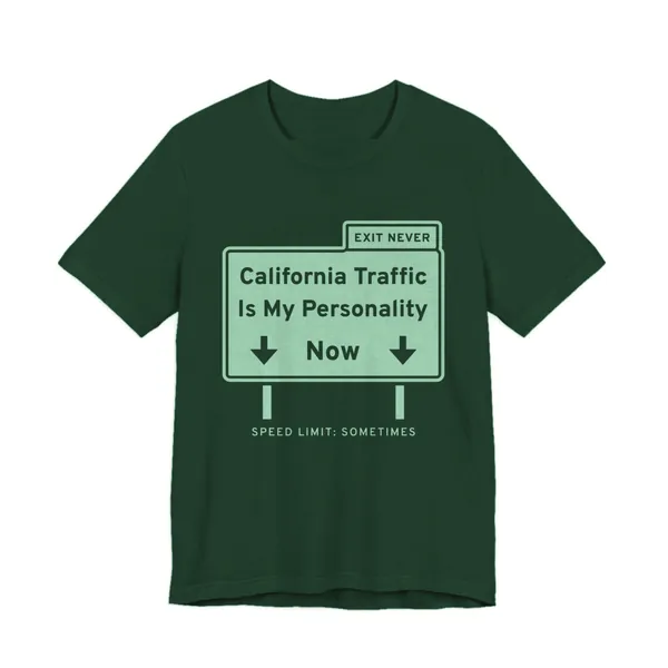 California Traffic Is My Personality Now tee printed in mint green ink on a forest shirt