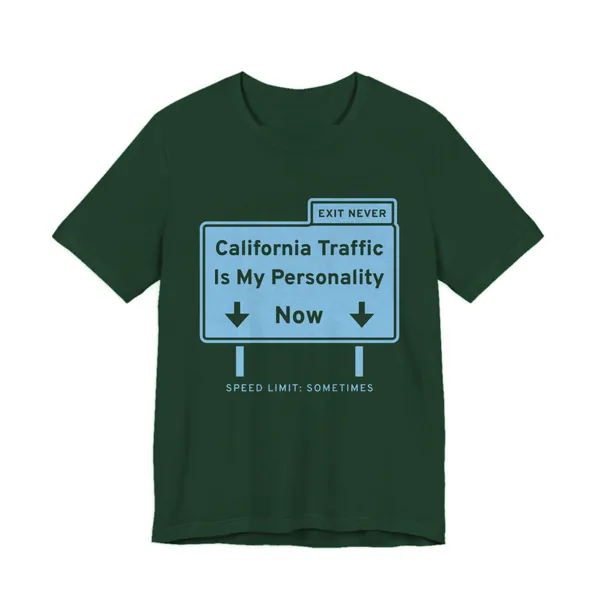 California Traffic Is My Personality Now tee printed in sky blue ink on a forest shirt