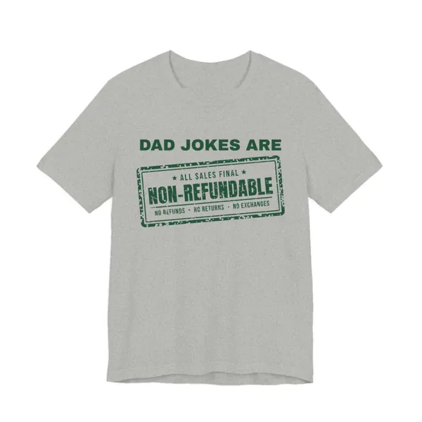 Dad Jokes Are Non-Refundable tee printed in forest green ink on a athletic heather shirt