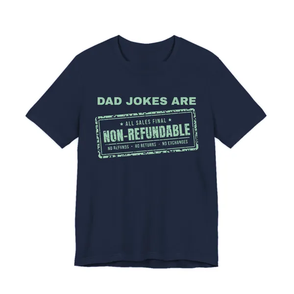 Dad Jokes Are Non-Refundable tee printed in mint green ink on a navy shirt