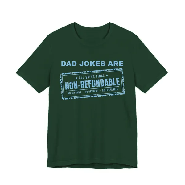 Dad Jokes Are Non-Refundable tee printed in sky blue ink on a forest shirt