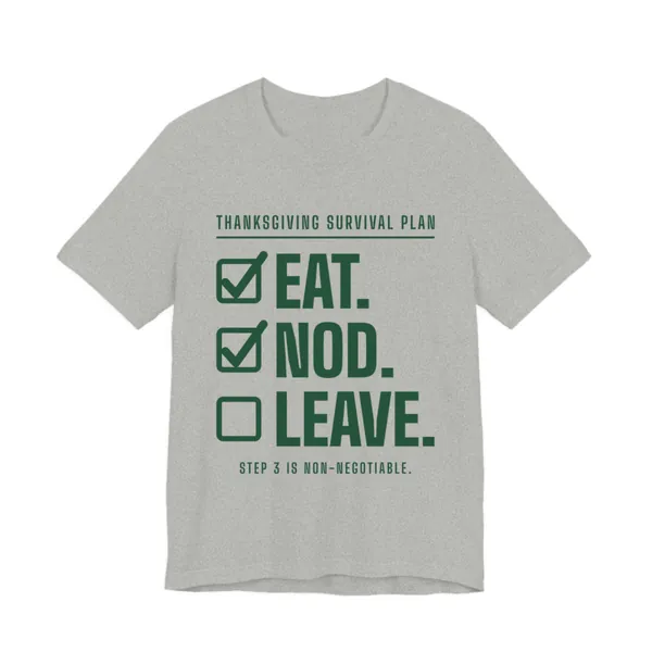 Eat. Nod. Leave. tee printed in forest green ink on a athletic heather shirt