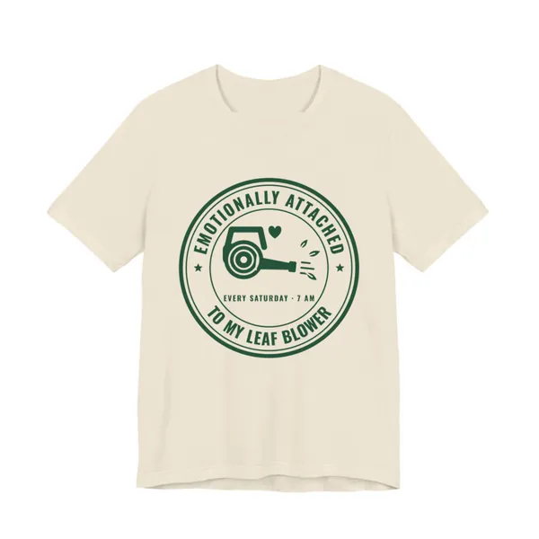 Emotionally Attached to My Leaf Blower tee printed in forest green ink on a natural shirt
