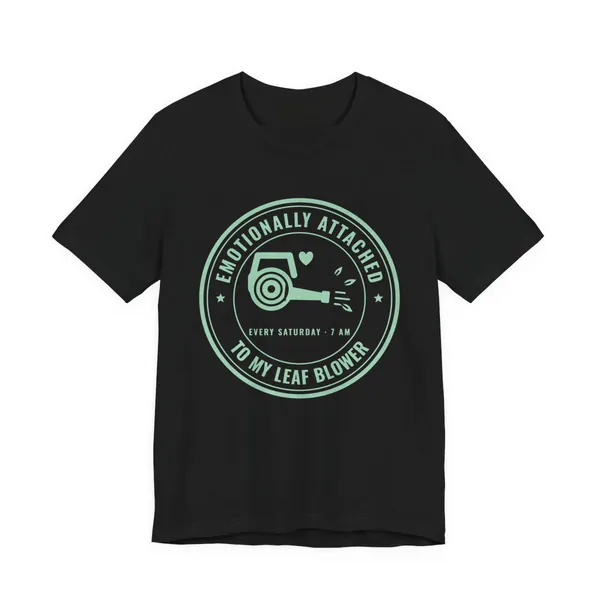 Emotionally Attached to My Leaf Blower tee printed in mint green ink on a black shirt