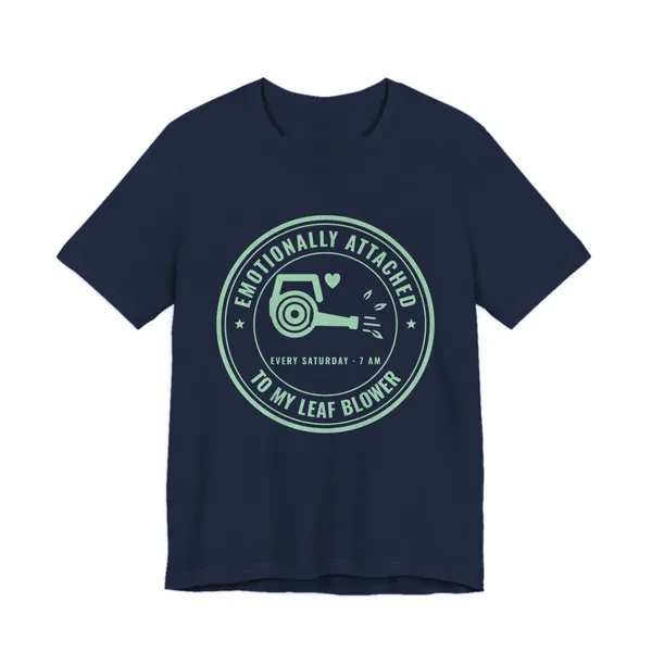 Emotionally Attached to My Leaf Blower tee printed in mint green ink on a navy shirt