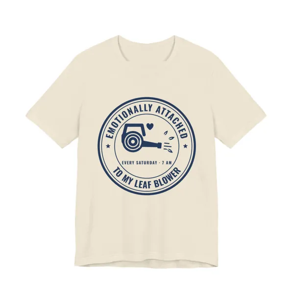 Emotionally Attached to My Leaf Blower tee printed in navy blue ink on a natural shirt