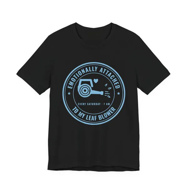 Emotionally Attached to My Leaf Blower tee printed in sky blue ink on a black shirt