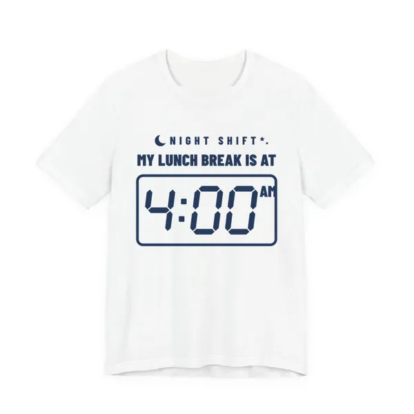 My Lunch Break Is at 4 AM tee printed in navy blue ink on a white shirt
