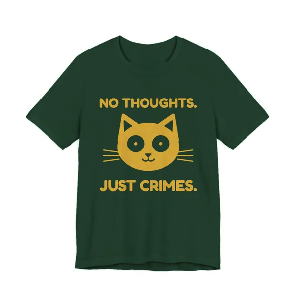 No Thoughts. Just Crimes. tee printed in gold ink on a forest shirt