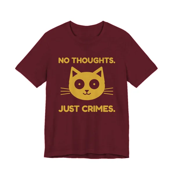 No Thoughts. Just Crimes. tee printed in gold ink on a maroon shirt