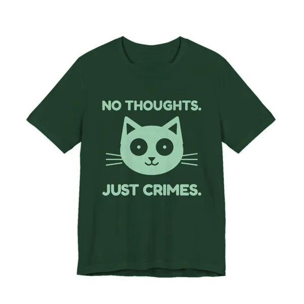 No Thoughts. Just Crimes. tee printed in mint green ink on a forest shirt