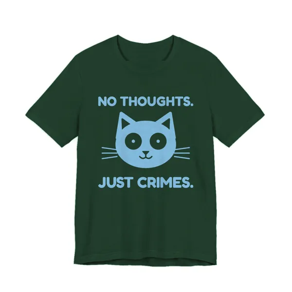 No Thoughts. Just Crimes. tee printed in sky blue ink on a forest shirt
