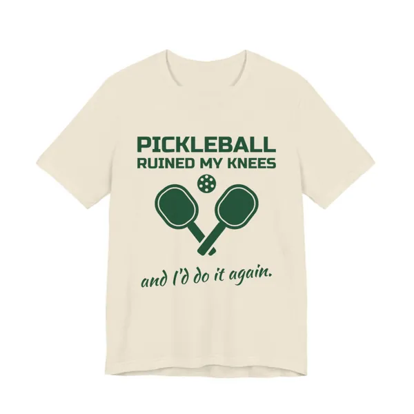 Pickleball Ruined My Knees and I'd Do It Again tee printed in forest green ink on a natural shirt