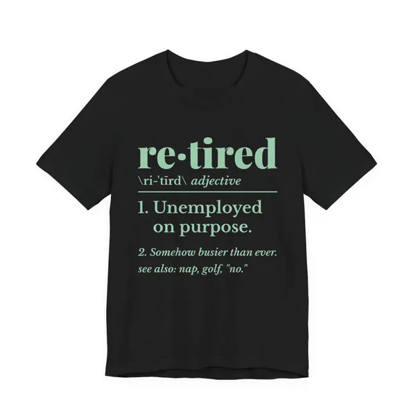 Retired: Unemployed on Purpose tee printed in mint green ink on a black shirt