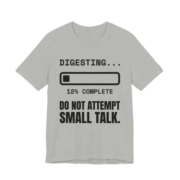 Athletic Heather t-shirt printed in dark ink with “Digesting…” above a progress bar at 12% complete, with “Do Not Attempt Small Talk.”