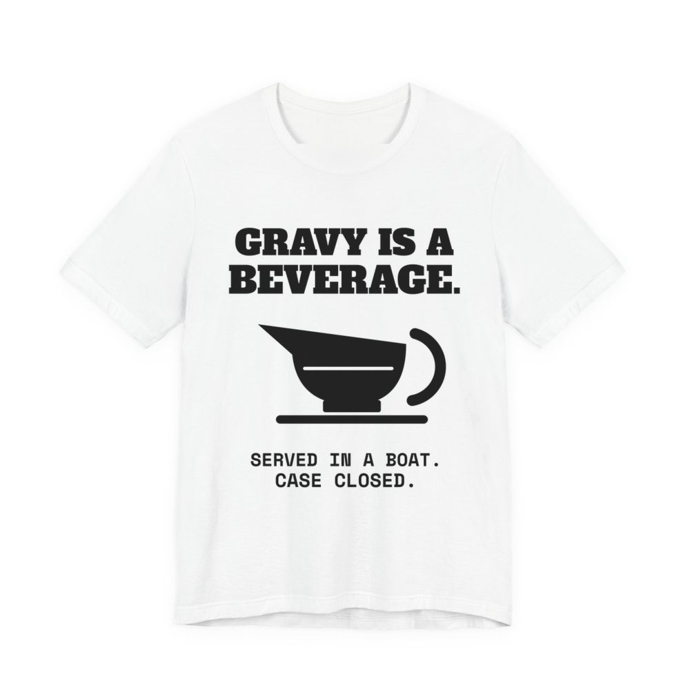 White t-shirt printed in dark ink with a gravy boat and the words “Gravy Is a Beverage.”