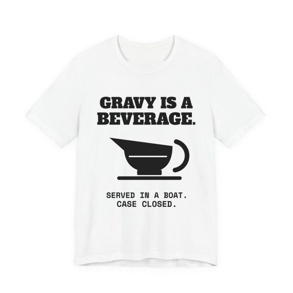 White t-shirt printed in dark ink with a gravy boat and the words “Gravy Is a Beverage.”