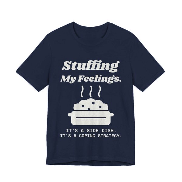 Navy t-shirt printed in off-white ink with the words “Stuffing My Feelings.”